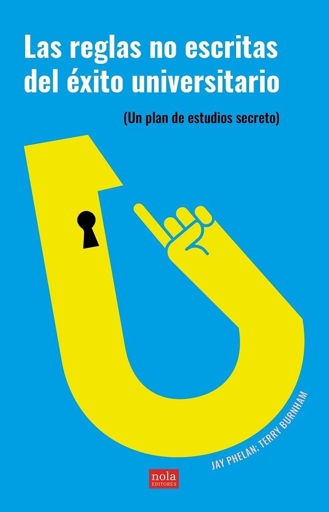 REGLAS NO ESCRITAS DEL ÉXITO UNIVERSITARIO, LAS | 9788418164330 | PHELAN, JAY ;  BURNHAM, TERRY | Llibreria La Gralla | Librería online de Granollers