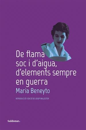 DE FLAMA SOC I D'AIGUA, D'ELEMENTS SEMPRE EN GUERRA | 9788419571588 | BENEYTO, MARIA | Llibreria La Gralla | Llibreria online de Granollers