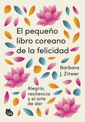 PEQUEÑO LIBRO COREANO DE LA FELICIDAD, EL | 9788410427099 | ZITWER, BARBARA J. | Llibreria La Gralla | Librería online de Granollers