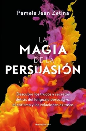 MAGIA DE LA PERSUASIÓN, LA | 9788410442627 | ZETINA, PAMELA JEAN | Llibreria La Gralla | Llibreria online de Granollers