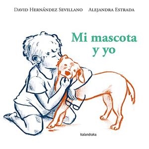 MI MASCOTA Y YO | 9788413433738 | HERNÁNDEZ SEVILLANO, DAVID | Llibreria La Gralla | Llibreria online de Granollers