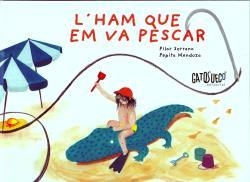 HAM QUE EM VA PESCAR, L' | 9788412794199 | PILAR SERRANO/PEPITA MENDOZA (ILUSTR.) | Llibreria La Gralla | Llibreria online de Granollers