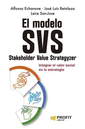 MODELO SVS, EL  (STAKEHOLDER VALUE STRATEGIZER) | 9788410235748 | ECHANOVE, ALFONSO / RETOLAZA, JOSÉ LUIS / SAN-JOSE, LEIRE | Llibreria La Gralla | Librería online de Granollers