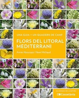 FLORS DEL LITORAL MEDITERRANI | 9788413564937 | ABOUCAYA, ANNIE / MICHAUD, HENRI | Llibreria La Gralla | Librería online de Granollers