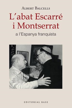 ABAT ESCARRÉ I MONTSERRAT A L'ESPANYA FRANQUISTA, L' | 9788410131668 | BALCELLS GONZÀLEZ, ALBERT | Llibreria La Gralla | Llibreria online de Granollers