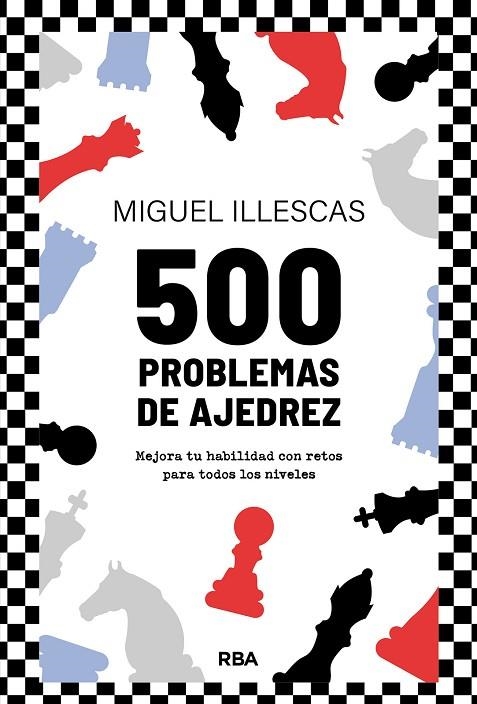 500 PROBLEMAS DE AJEDREZ | 9788411326438 | ILLESCAS CÓRDOBA, MIGUEL | Llibreria La Gralla | Llibreria online de Granollers