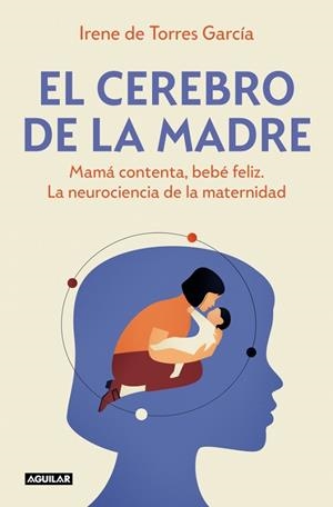 CEREBRO DE LA MADRE, EL | 9788403525795 | DE TORRES GARCÍA, IRENE | Llibreria La Gralla | Llibreria online de Granollers