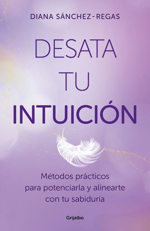 DESATA TU INTUICIÓN | 9788425368967 | SÁNCHEZ-REGAS, DIANA | Llibreria La Gralla | Llibreria online de Granollers