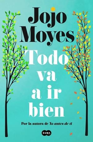 TODO VA A IR BIEN | 9788410257771 | MOYES, JOJO | Llibreria La Gralla | Llibreria online de Granollers