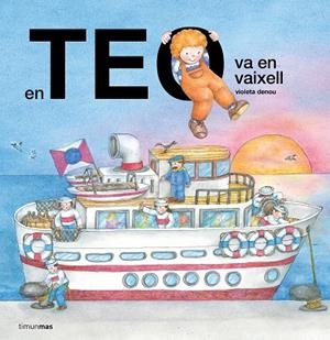 EN TEO VA AMB VAIXELL | 9788413899923 | DENOU, VIOLETA | Llibreria La Gralla | Llibreria online de Granollers