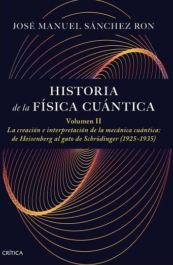 HISTORIA DE LA FÍSICA CUÁNTICA. VOLUMEN II | 9788491997795 | SÁNCHEZ RON, JOSÉ MANUEL | Llibreria La Gralla | Librería online de Granollers