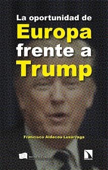 OPORTUNIDAD DE EUROPA FRENTE A TRUMP, LA | 9788410673373 | ALDECOA LUZÁRRAGA, FRANCISCO | Llibreria La Gralla | Llibreria online de Granollers