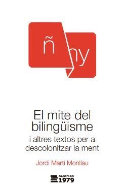 MITE DEL BILINGÜISME, EL | 9788412818185 | JORDI MARTÍ MONLLAU | Llibreria La Gralla | Librería online de Granollers