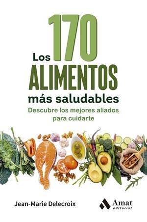 170 ALIMENTOS MÁS SALUDABLES, LOS | 9788410451360 | DELECROIX, JEAN-MARIE | Llibreria La Gralla | Llibreria online de Granollers