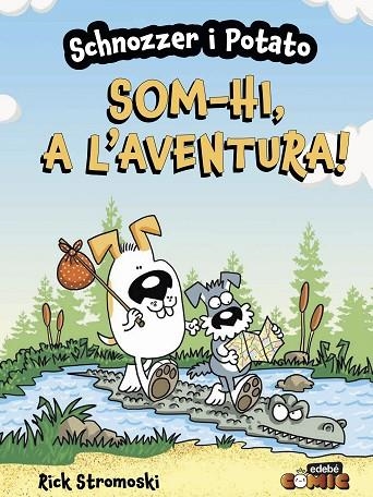 SCHNOZZER I POTATO: SOM-HI, A L'AVENTURA! | 9788468370705 | STROMOSKI, RICK | Llibreria La Gralla | Llibreria online de Granollers