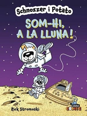 SCHNOZZER I POTATO: SOM-HI, A LA LLUNA! | 9788468370712 | STROMOSKI, RICK | Llibreria La Gralla | Llibreria online de Granollers