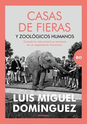 CASAS DE FIERAS Y ZOOLÓGICOS HUMANOS | 9788410199255 | LUIS MIGUEL DOMÍNGUEZ MENCÍA | Llibreria La Gralla | Librería online de Granollers
