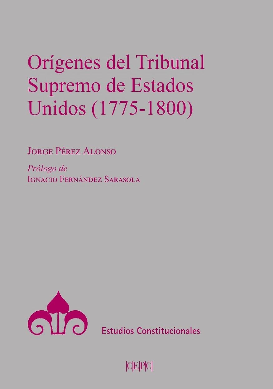 ORÍGENES DEL TRIBUNAL SUPREMO DE LOS ESTADOS UNIDOS (1775-1800) | 9788425919800 | PÉREZ ALONSO, JORGE | Llibreria La Gralla | Librería online de Granollers