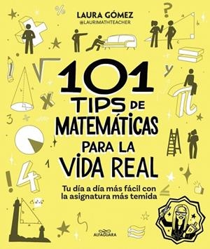 101 TIPS DE MATEMÁTICAS PARA LA VIDA REAL | 9788410190269 | GÓMEZ POZO (@LAURIMATHTEACHER), LAURA | Llibreria La Gralla | Librería online de Granollers