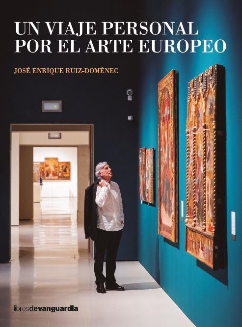 UN VIAJE PERSONAL POR EL ARTE EUROPEO | 9788418604553 | RUIZ-DOMÈNEC, JOSÉ ENRIQUE | Llibreria La Gralla | Librería online de Granollers