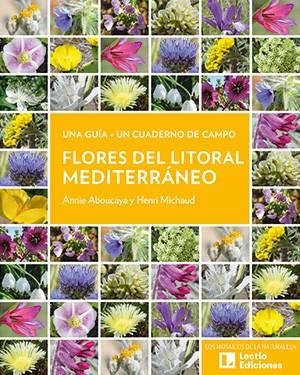 FLORES DEL LITORAL MEDITERRÁNEO | 9788418735820 | ABOUCAYA, ANNIE ;  MICHAUD, HENRI | Llibreria La Gralla | Librería online de Granollers
