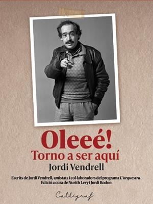 OLEEÉ! TORNO A SER AQUÍ | 9788412996555 | VENDRELL CIRERA, JORDI | Llibreria La Gralla | Llibreria online de Granollers