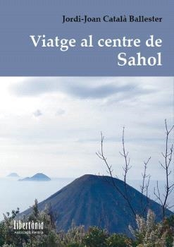 VIATGE AL CENTRE DE SAHOL | 9788412954531 | CATALÀ BALLESTER, JORDI-JOAN | Llibreria La Gralla | Llibreria online de Granollers