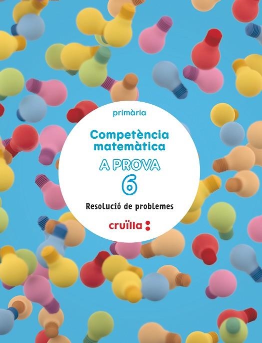 COMPETÈNCIA MATEMÀTICA. A PROVA 6. RESOLUCIÓ DE PROBLEMES. 6 PRIMÀRIA | 9788466158923 | GONZÁLEZ, ÁNGEL / GONZÁLEZ, JOSÉ LUIS / EQUIP SM CRUÏLLA, | Llibreria La Gralla | Librería online de Granollers