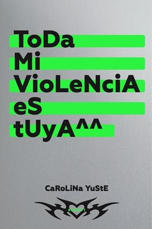 TODA MI VIOLENCIA ES TUYA | 9788418690600 | YUSTE, CAROLINA | Llibreria La Gralla | Llibreria online de Granollers