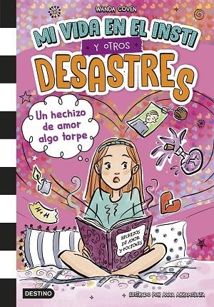HECHIZO DE AMOR ALGO TORPE, UN  MI VIDA EN EL INSTI Y OTROS DESASTRES 2. UN | 9788408305392 | COVEN, WANDA | Llibreria La Gralla | Librería online de Granollers