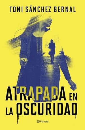ATRAPADA EN LA OSCURIDAD | 9788408305859 | SÁNCHEZ BERNAL, TONI | Llibreria La Gralla | Llibreria online de Granollers