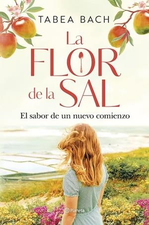 SABOR DE UN NUEVO COMIENZO, EL LA FLOR DE LA SAL. EL | 9788408306207 | BACH, TABEA | Llibreria La Gralla | Librería online de Granollers