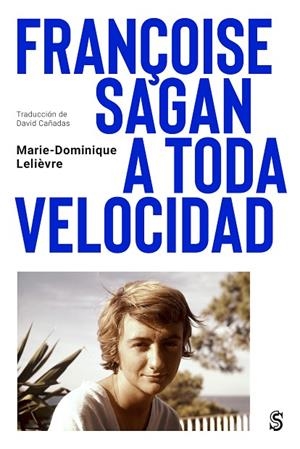 FRANÇOISE SAGAN A TODA VELOCIDAD | 9788412447071 | LELIÈVRE, MARIE-DOMINIQUE | Llibreria La Gralla | Llibreria online de Granollers