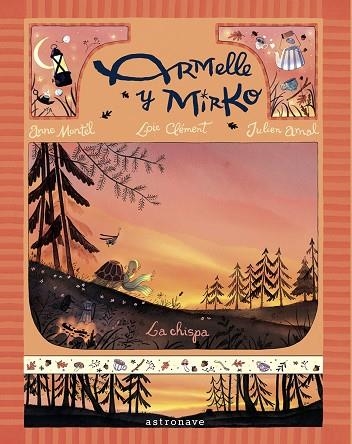 ARMELLE Y MIRKO 01. LA CHISPA | 9788467976885 | LOIC CLEMENT / ANNE MONTEL / JULIEN ARNAL | Llibreria La Gralla | Librería online de Granollers