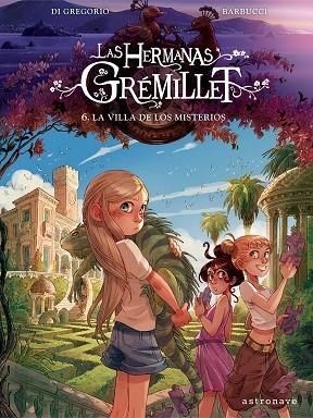 LAS HERMANAS GRÉMILLET 6. LA VILLA DE LOS MISTERIOS | 9788467976908 | DI GREGORIO, GIOVANNI / BARBUCCI, ALESSANDRO | Llibreria La Gralla | Llibreria online de Granollers