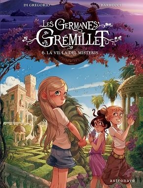 LES GERMANES GRÉMILLET 6. LA VIL·LA DELS DESITJOS | 9788467976915 | DI GREGORIO, GIOVANNI / BARBUCCI, ALESSANDRO | Llibreria La Gralla | Llibreria online de Granollers