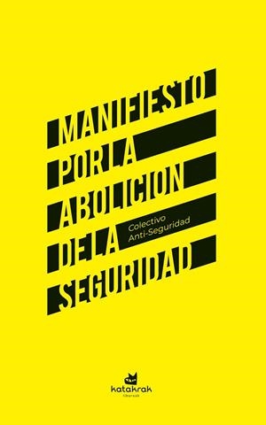 MANIFIESTO POR LA ABOLICIÓN DE LA SEGURIDAD | 9788410316126 | COLECTIVO ANTI-SEGURIDAD | Llibreria La Gralla | Librería online de Granollers
