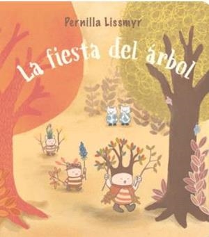 FIESTA DEL ARBOL, LA | 9788410408241 | PERNILLA LISSMYR | Llibreria La Gralla | Llibreria online de Granollers