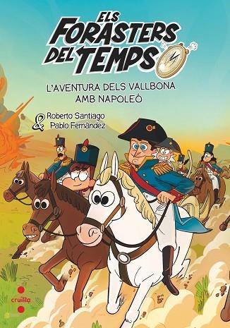 AVENTURA DELS VALLBONA AMB NAPOLEÓ, L' ELS FORASTERS DEL TEMPS 20. L | 9788466159227 | SANTIAGO, ROBERTO | Llibreria La Gralla | Librería online de Granollers