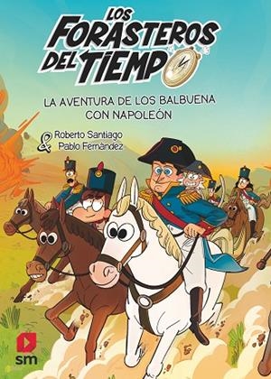 AVENTURA DE LOS BALBUENA CON NAPOLEÓN, LOS LOS FORASTEROS DEL TIEMPO 20: LA | 9788410550803 | SANTIAGO, ROBERTO | Llibreria La Gralla | Llibreria online de Granollers