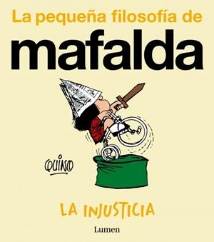INJUSTICIA, LA (LA PEQUEÑA FILOSOFÍA DE MAFALDA) | 9788426432988 | QUINO | Llibreria La Gralla | Llibreria online de Granollers