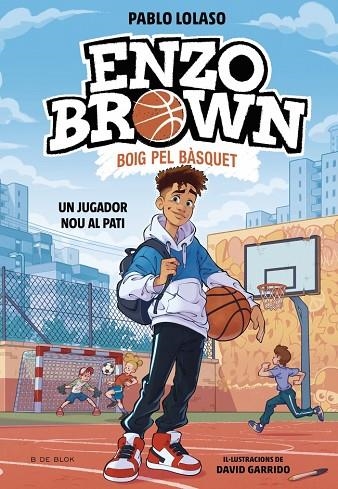 ENZO BROWN: BOIG PEL BÀSQUET 1 - UN JUGADOR NOU AL PATI | 9791387695101 | LOLASO, PABLO | Llibreria La Gralla | Librería online de Granollers
