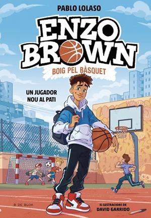 ENZO BROWN: BOIG PEL BÀSQUET 1 - UN JUGADOR NOU AL PATI | 9791387695101 | LOLASO, PABLO | Llibreria La Gralla | Llibreria online de Granollers