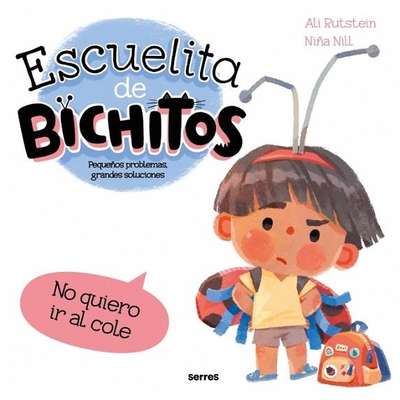 ESCUELITA DE BICHITOS - NO QUIERO IR AL COLE | 9788427248793 | RUTSTEIN, ALI | Llibreria La Gralla | Librería online de Granollers
