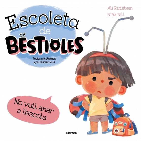 ESCOLETA DE BESTIOLES - NO VULL ANAR A L'ESCOLA | 9788427246577 | RUTSTEIN, ALI | Llibreria La Gralla | Librería online de Granollers