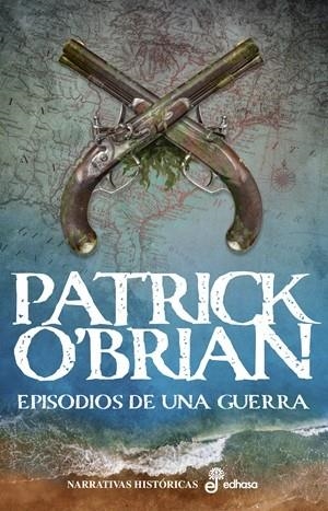 EPISODIOS DE UNA GUERRA | 9788435064798 | O'BRIAN, PATRICK | Llibreria La Gralla | Llibreria online de Granollers