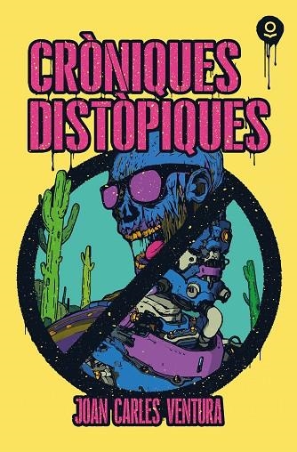 CRONIQUES DISTOPIQUES | 9788416666553 | VENTURA, JOAN CARLES | Llibreria La Gralla | Llibreria online de Granollers