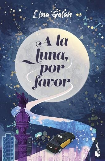 A LA LUNA, POR FAVOR (BOLSILLO) | 9788408306306 | GALÁN, LINA | Llibreria La Gralla | Librería online de Granollers