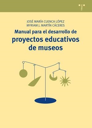MANUAL PARA EL DESARROLLO DE PROYECTOS EDUCATIVOS DE MUSEOS | 9788497048194 | CUENCA LÓPEZ, JOSÉ MARÍA / MARTÍN CÁCERES, MYRIAM J. | Llibreria La Gralla | Llibreria online de Granollers