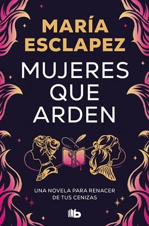 MUJERES QUE ARDEN | 9788410381032 | ESCLAPEZ, MARÍA | Llibreria La Gralla | Librería online de Granollers